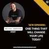 E312: One thing that will change your life today | Mental Health Coach