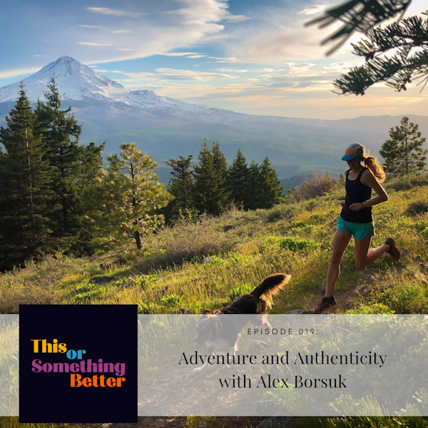 EP 19: Adventure and Authenticity with Alex Borsuk