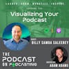 Ep134: Visualizing Your Podcast - Billy Samoa Saleebey