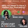 Ep81: Why You Need To Have A Passion For Podcasting? - Michael Zavala