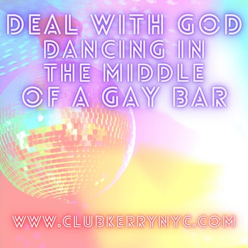 Deal With God Dancing In The Middle Of A Gay Bar (Vocal House)