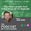 Ep158: The Ideal Length And Frequency Of An Episode
