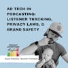 Ad Tech in Podcasting: How It Affects Listener Tracking, Privacy Laws, and Brand Safety With Bryan Barletta
