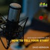 Ep. 6 Dave Herndon: How to Tell Your Story