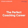 71. The Perfect Coaching Career