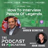 Ep159: How To Interview Legendary People - Andrew Bernstein
