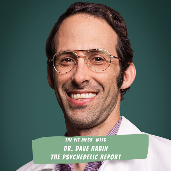 The Psychedelic Report: Your Guide to the Latest in Psychedelic Medicine with Dr. Dave Rabin