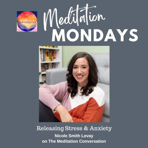233. Meditation Mondays: Releasing Stress & Anxiety - Nicole Smith Levay
