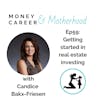 Ep 59: Getting Started in Real Estate Investing with Candice Bakx-Friesen