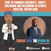 How to Promote Diversity, Equity, Inclusion, and Belonging in Sports with Dr. Victor Kidd