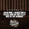 Adam Bird / Marketing & Sales. How Do They Play Nice in the Sandbox