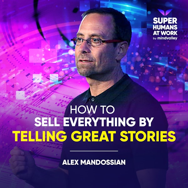 How to Sell Everything By Telling Great Stories - Alex Mandossian