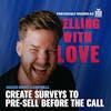 Create surveys to pre-sell before the call - Jason Marc Campbell