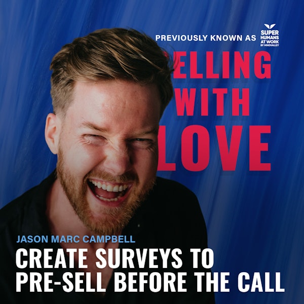 Create surveys to pre-sell before the call - Jason Marc Campbell