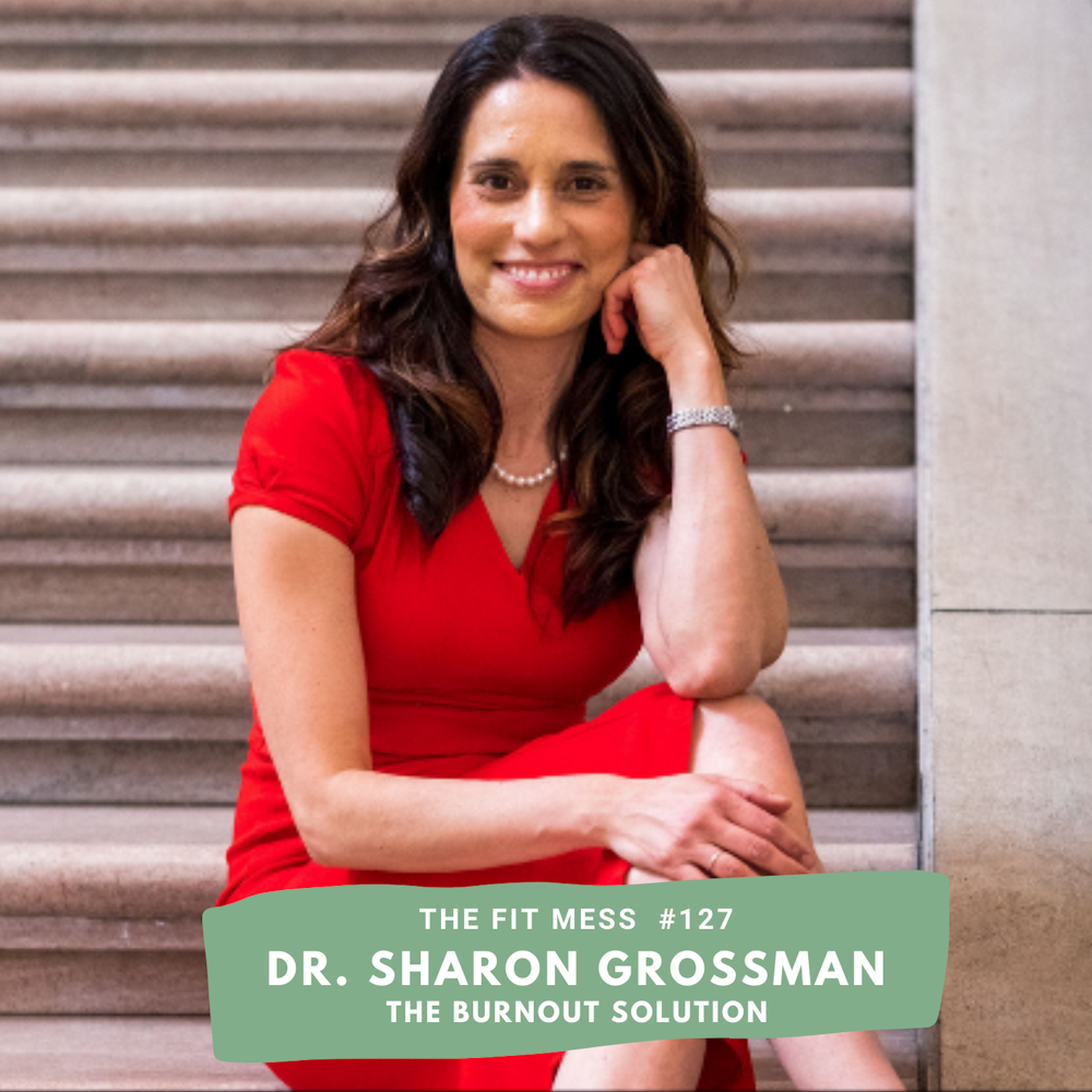 The Symptoms Of Burnout That Most People Miss And 7 Ways To Stop It With Dr. Sharon Grossman