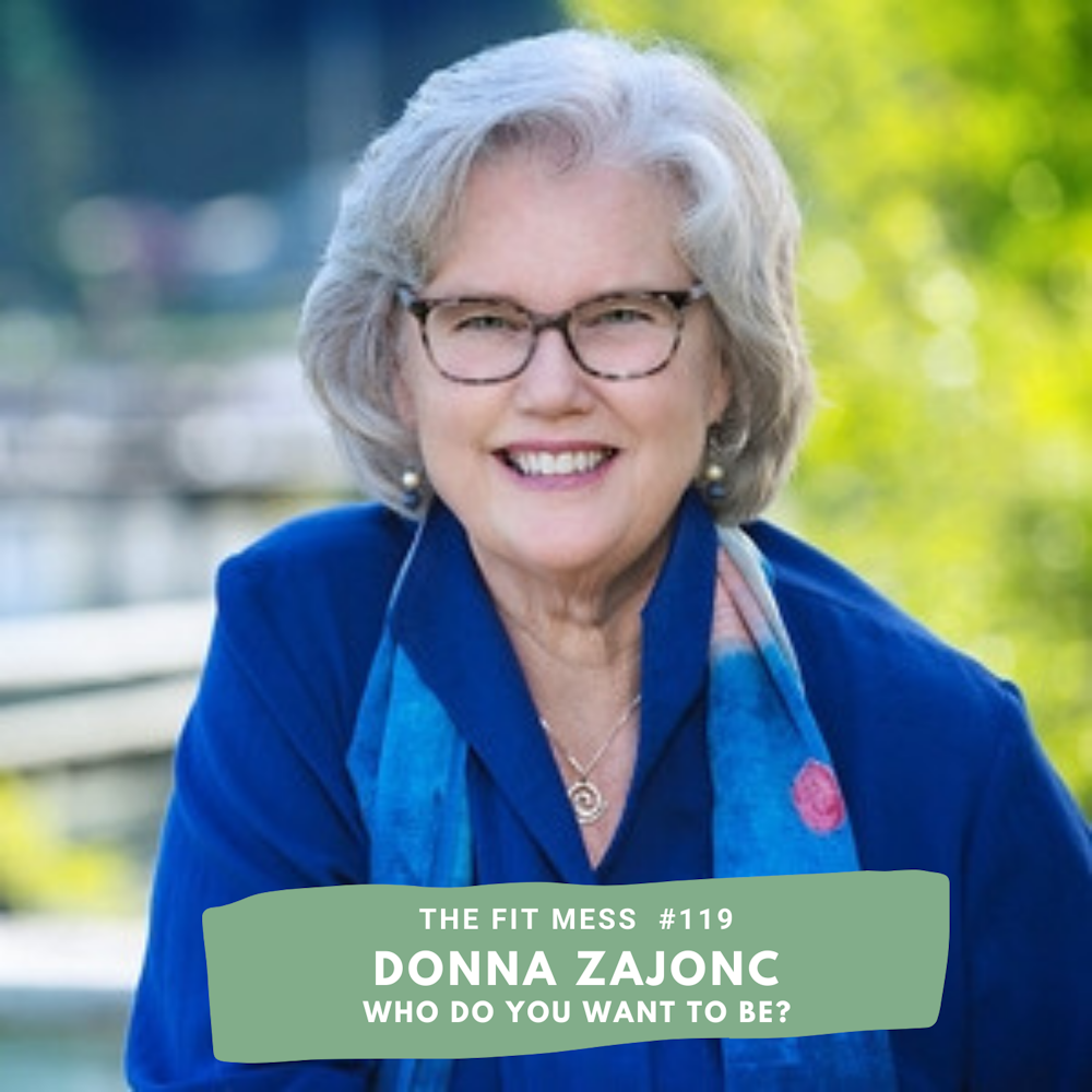 How Your Habits Can Help Shape You Into the Person You Want to Become with Donna Zajonc