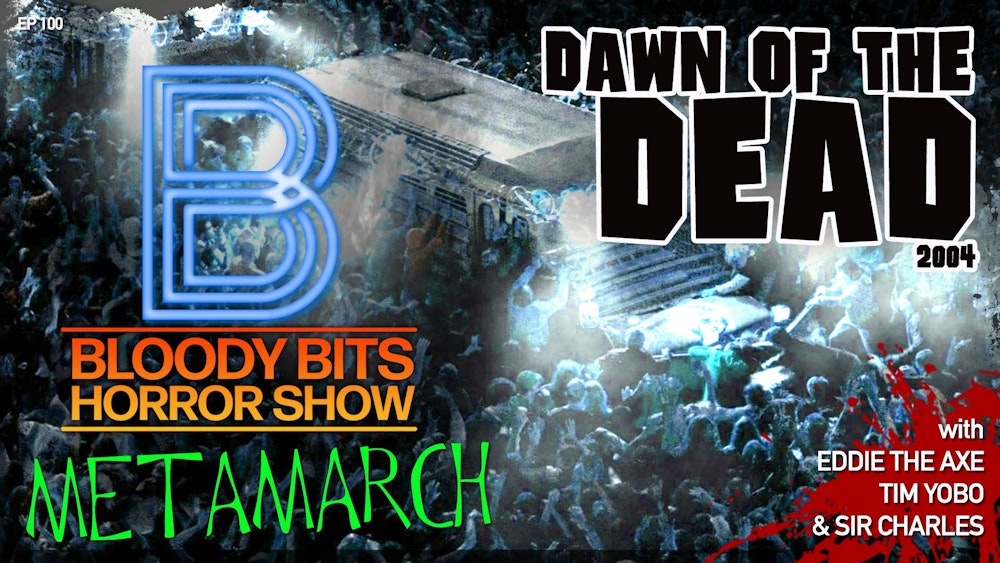 EP100 - Dawn of the Dead (2004)