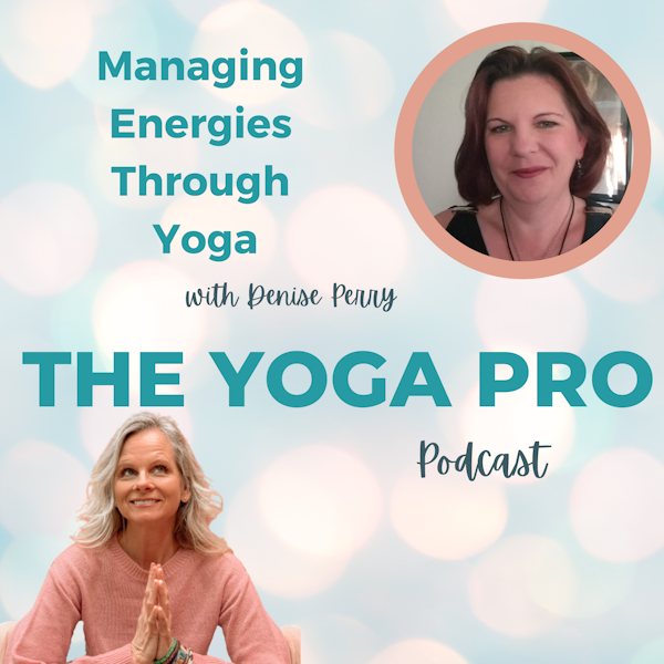 Managing Energies Through Yoga with Denise Perry