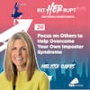 INT 026: Focus on Others to Overcome Your Own Imposter Syndrome