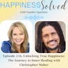 234. Unlocking True Happiness: The Journey to Inner Healing with Christopher Maher