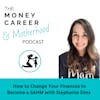 Ep 47: How to change your finances to become a SAHM with Stephanie Sims
