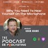 Ep88: Why You Need To Hear Yourself On The Microphone
