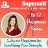 Cultivate Happiness by Identifying Your Strengths (Happiness Series)