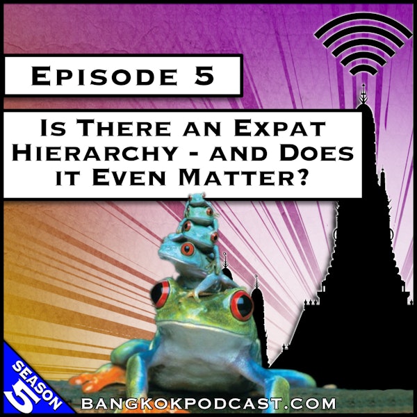 Is There an Expat Hierarchy - and Does it Even Matter? [S5.E5]