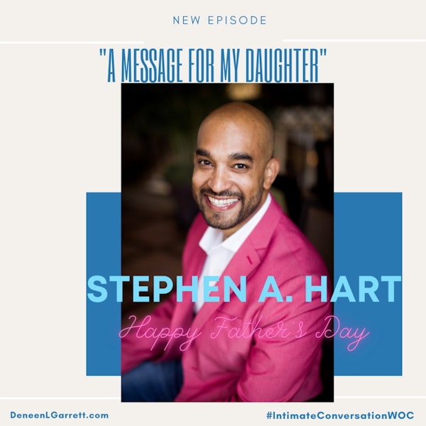 “A Message for My Daughter” with Stephen A. Hart