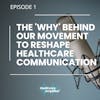 1. The 'Why' Behind Our Movement to Reshape Healthcare Communication