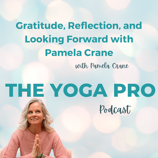 Gratitude, Reflection, and Looking Forward with Pamela Crane