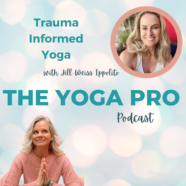 Trauma Informed Yoga with Jill Weiss Ippolito