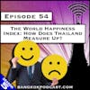 The World Happiness Index: How Does Thailand Measure Up? [S5.E54]
