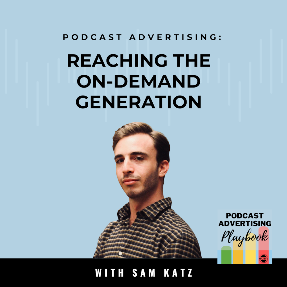 Podcast Advertising Is Reaching The Unreachable On-Demand Generation