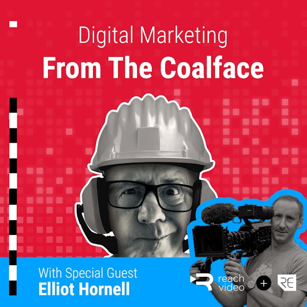 Want To Use Video Effectively? Don't Miss This Guest Episode With Elliot Hornell