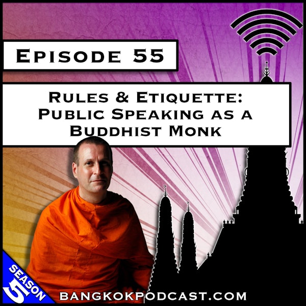 Rules & Etiquette: Public Speaking as a Buddhist Monk [S5.E55]