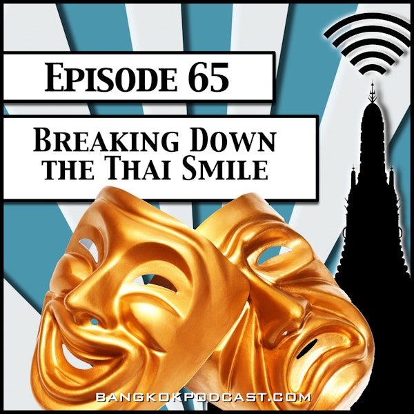 Breaking Down The Thai Smile [Season 2, Episode 65]