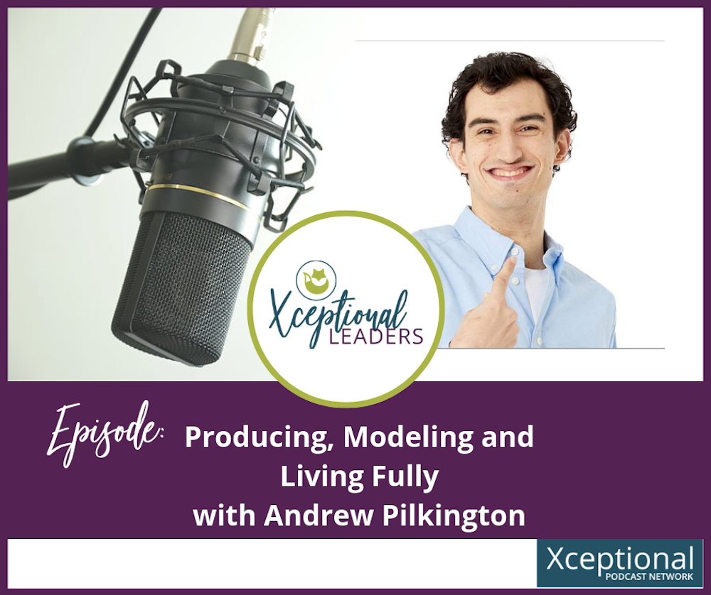 Producing, Modeling, and Living Fully with Andrew Pilkington