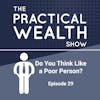 Do You Think Like a Poor Person? - Episode 29