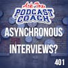 Asynchronous Interviews