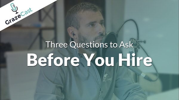 Three Questions to Ask Before You Hire