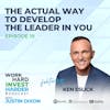 EP19 | The ACTUAL Way to Develop the Leader in You with Ken Eslick