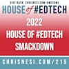2022 House of #EdTech Smackdown - HoET215