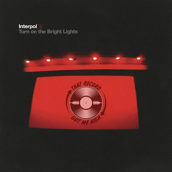 S4E184 - Interpol 'Turn On The Bright Lights' with Josh Mackenzie