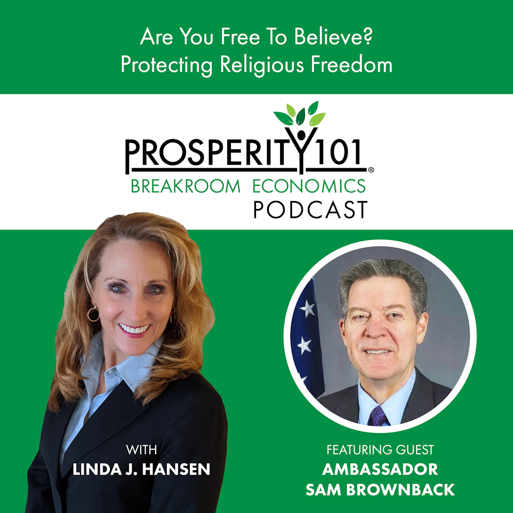 Are You Free To Believe? – Protecting Religious Freedom – with Ambassador Sam Brownback – [Ep. 170]