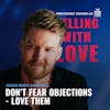 Don’t Fear Objections - Love them - Jason Marc Campbell