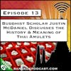 Buddhist Scholar Justin McDaniel Discusses the History & Meaning of Thai Amulets [S6.E13]
