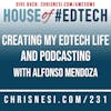 Creating My EdTech Life and Podcasting with Alfonso Mendoza - HoET231