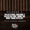 Sales Ethics. Building a Sales Culture. Doing the Right Thing Pays Off with Joshua Conran