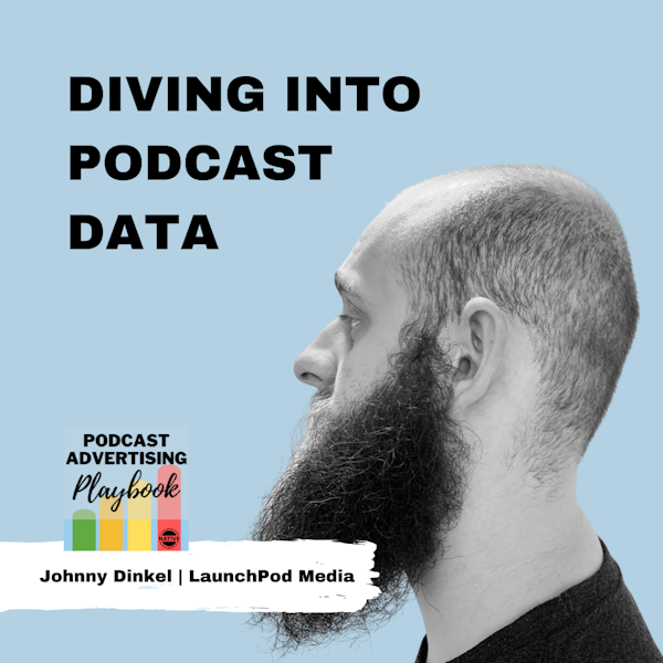 Diving Into Podcast Data With Johnny Dinkel From LaunchPod Media